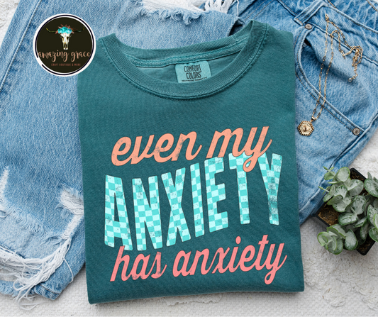 Even My ANXIETY has anxiety.